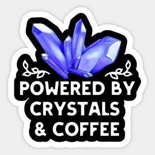 Powered by Crystals and Coffee Sticker